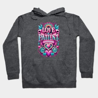 LOVE IS PATIENT 1 Corinthians 13:4 Hoodie